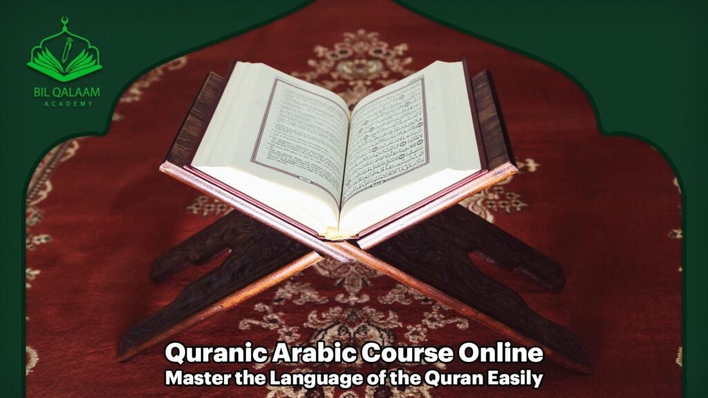 Quranic Arabic Course Online: Master the Language of the Quran Easily 