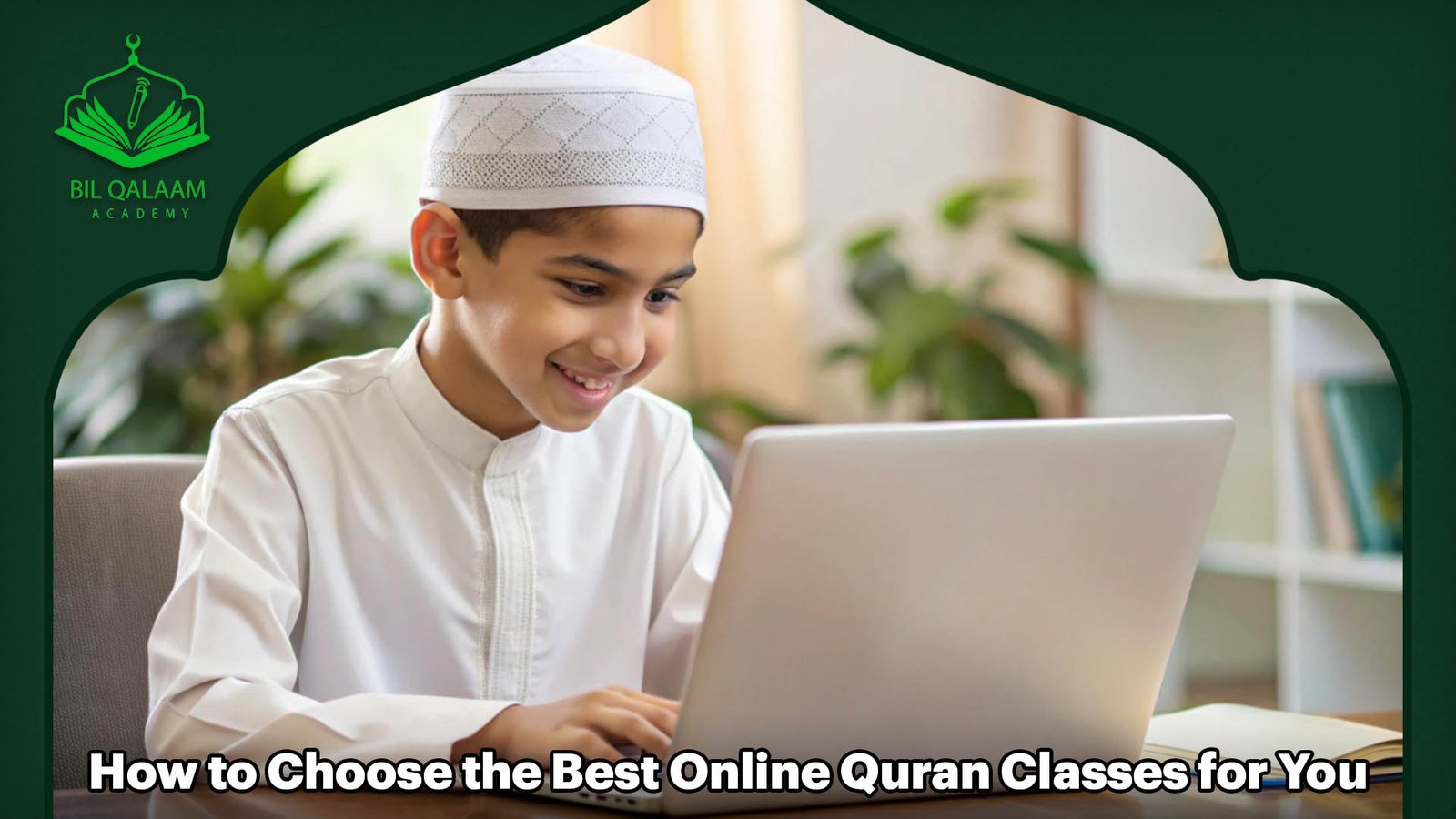 How to Choose the Best Online Quran Classes for You