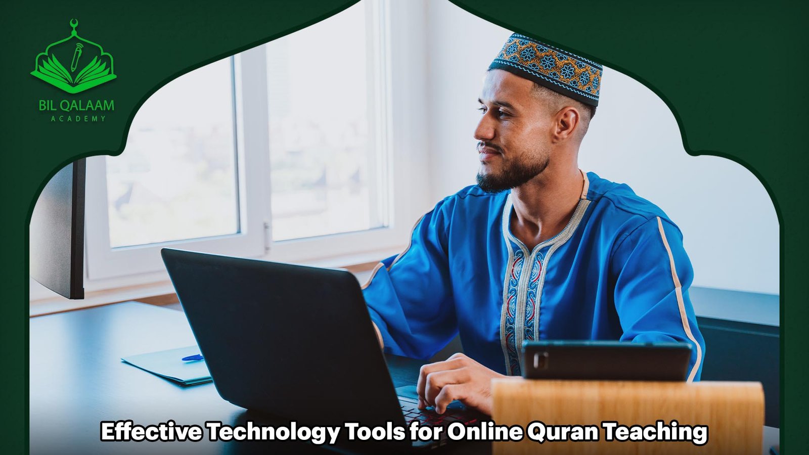 Effective Technology Tools for Online Quran Teaching