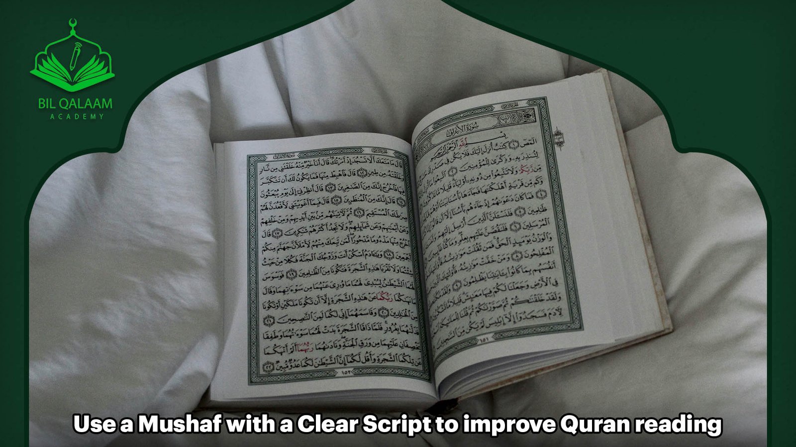 Use a Mushaf with a Clear Script to improve Quran reading