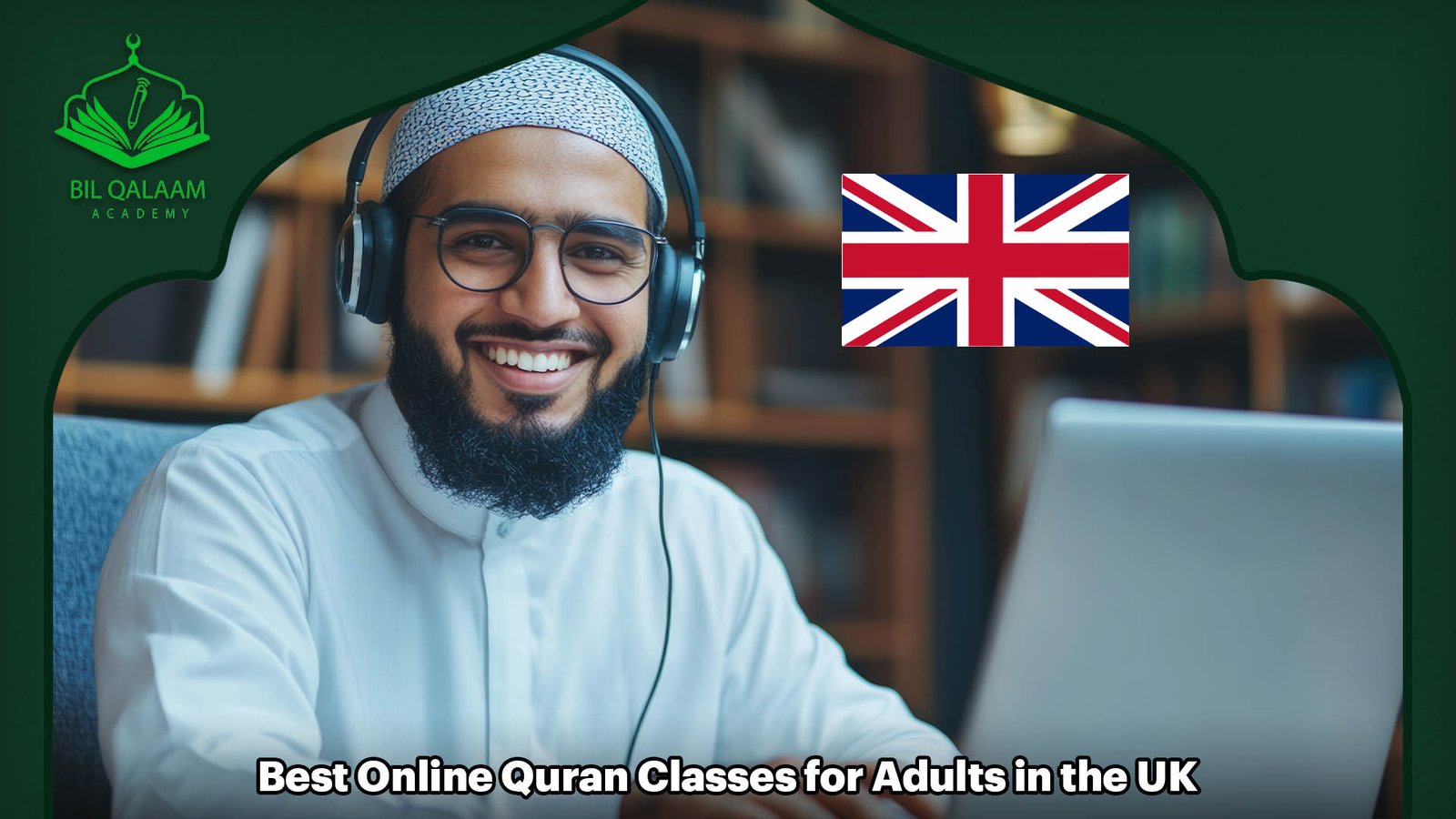 Best Online Quran Classes for Adults in the UK