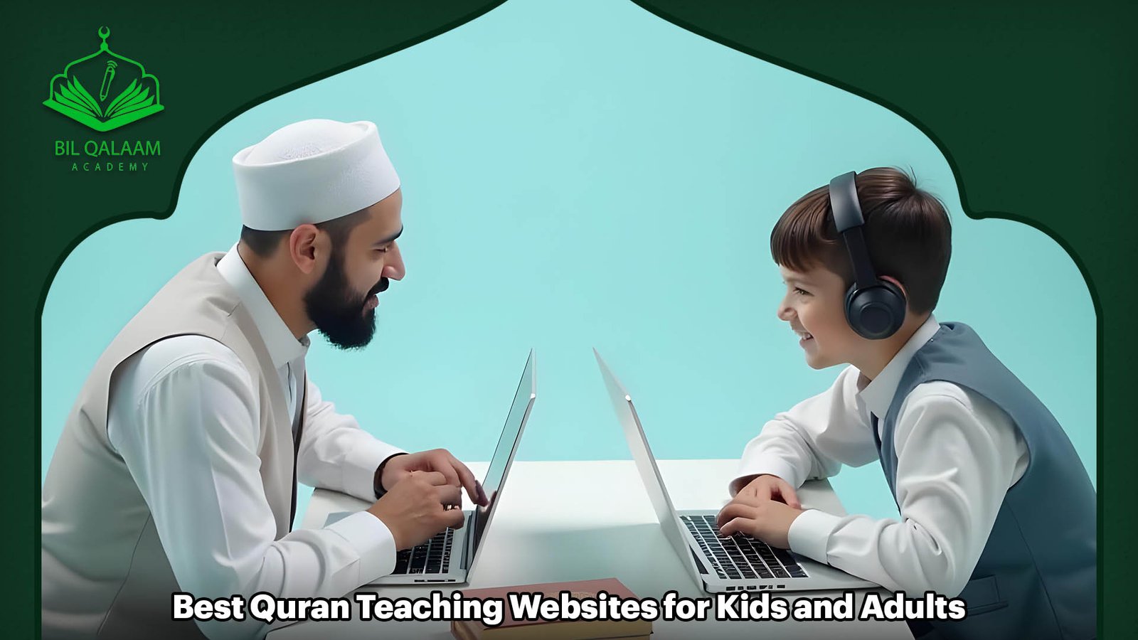 Best Quran Teaching Websites for Kids and Adults 